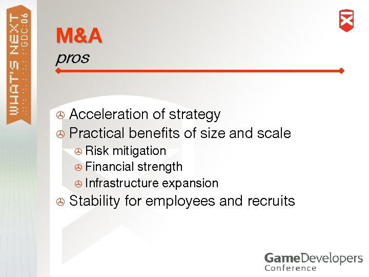 M&A pros Acceleration of strategy > Practical benefits of size and scale > Risk