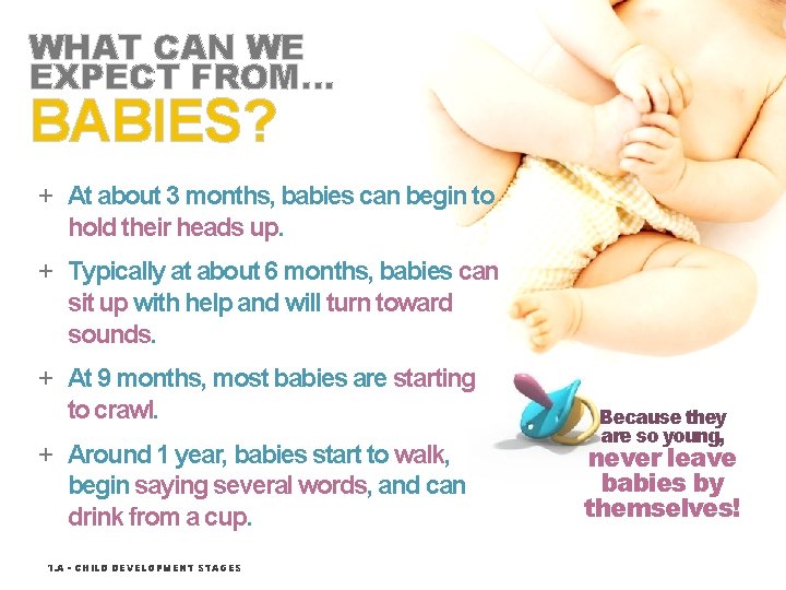 WHAT CAN WE EXPECT FROM… BABIES? + At about 3 months, babies can begin