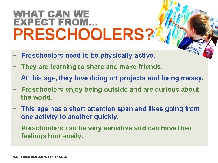 WHAT CAN WE EXPECT FROM… PRESCHOOLERS? + Preschoolers need to be physically active. +