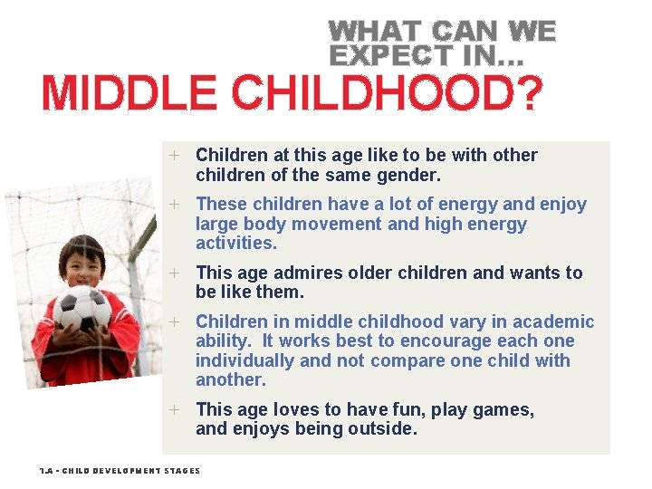 WHAT CAN WE EXPECT IN… MIDDLE CHILDHOOD? + Children at this age like to