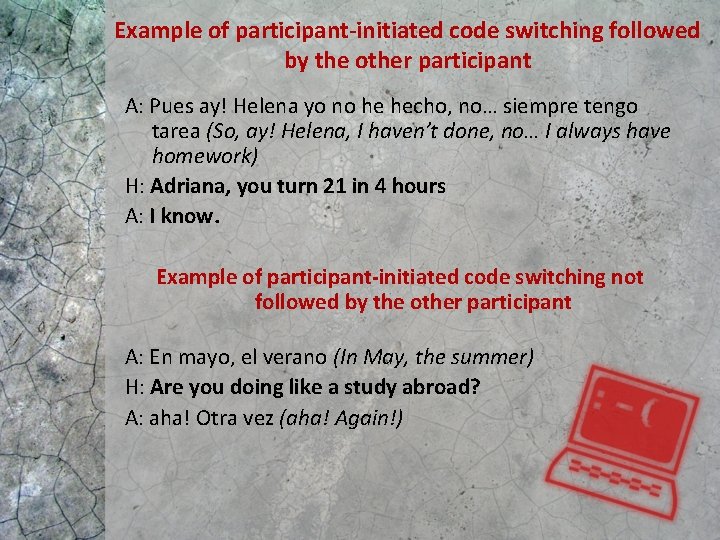 Example of participant-initiated code switching followed by the other participant A: Pues ay! Helena Example of participant-initiated code switching followed by the other participant A: Pues ay! Helena