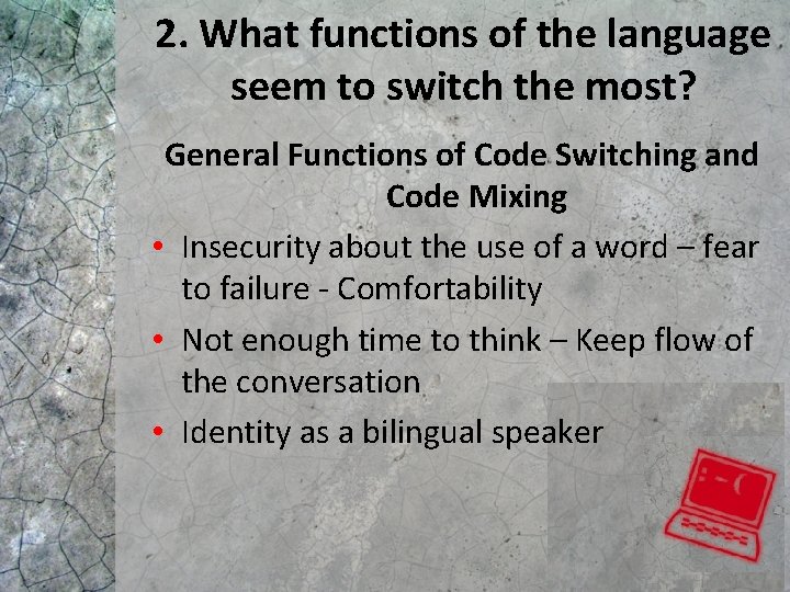 2. What functions of the language seem to switch the most? General Functions of 2. What functions of the language seem to switch the most? General Functions of