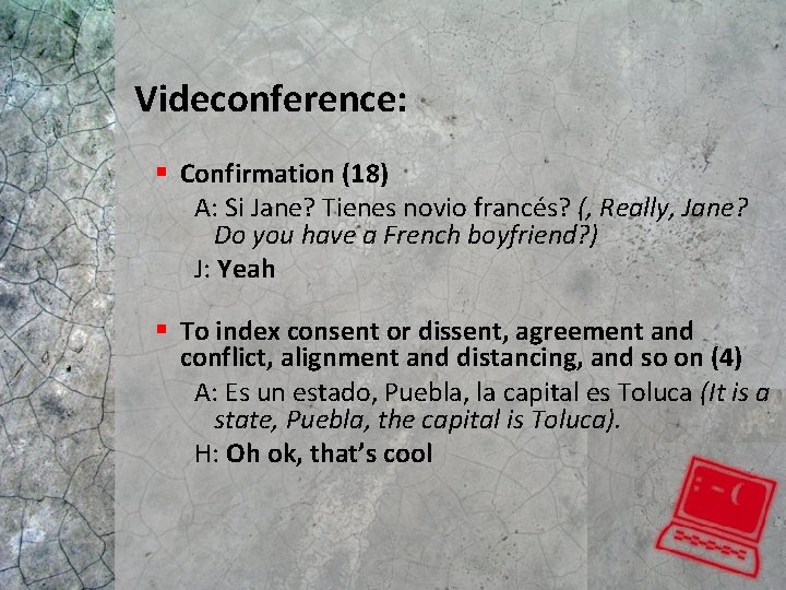 Videconference: § Confirmation (18) A: Si Jane? Tienes novio francés? (, Really, Jane? Do Videconference: § Confirmation (18) A: Si Jane? Tienes novio francés? (, Really, Jane? Do