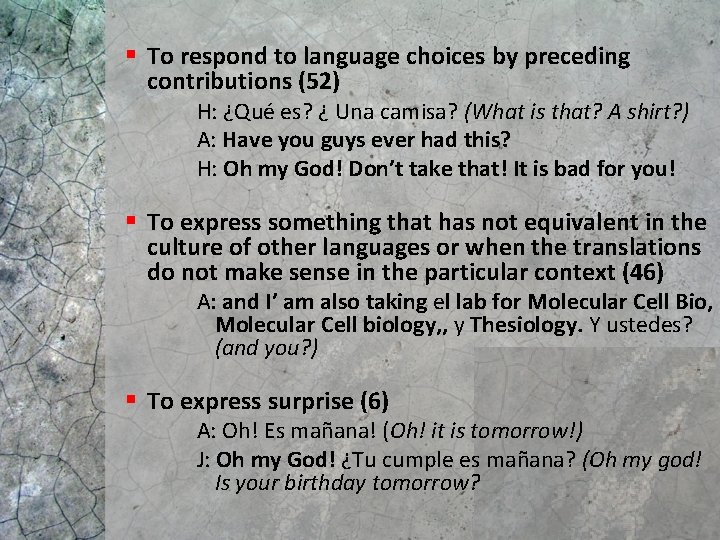 § To respond to language choices by preceding contributions (52) H: ¿Qué es? ¿ § To respond to language choices by preceding contributions (52) H: ¿Qué es? ¿