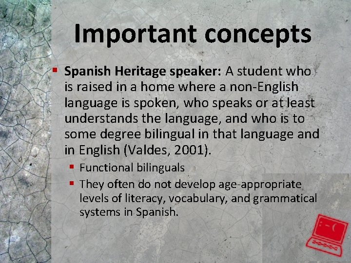 Important concepts § Spanish Heritage speaker: A student who is raised in a home Important concepts § Spanish Heritage speaker: A student who is raised in a home