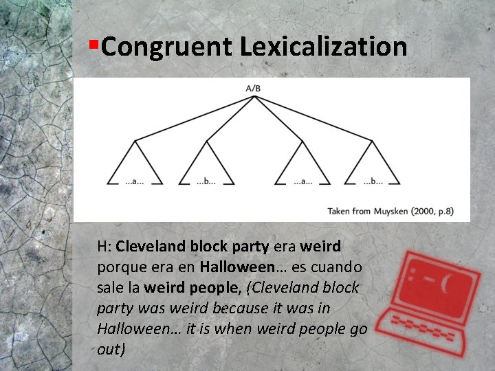 §Congruent Lexicalization H: Cleveland block party era weird porque era en Halloween… es cuando §Congruent Lexicalization H: Cleveland block party era weird porque era en Halloween… es cuando