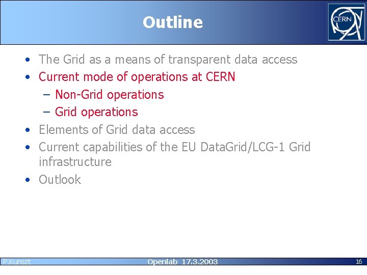 Outline • The Grid as a means of transparent data access • Current mode