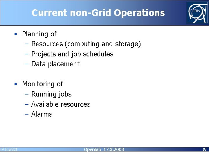 Current non-Grid Operations • Planning of – Resources (computing and storage) – Projects and