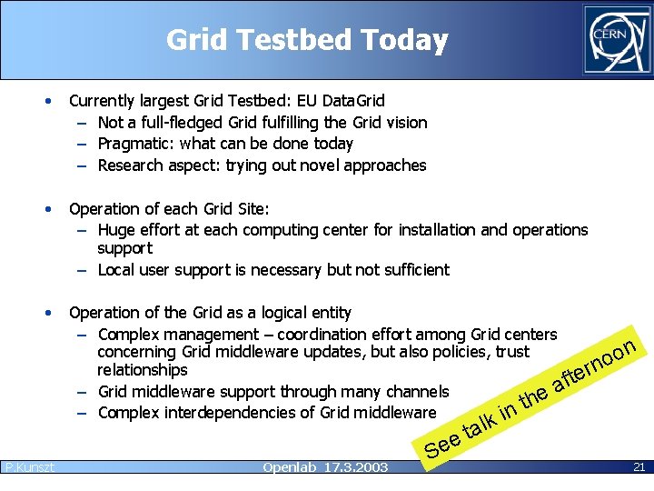 Grid Testbed Today • Currently largest Grid Testbed: EU Data. Grid – Not a