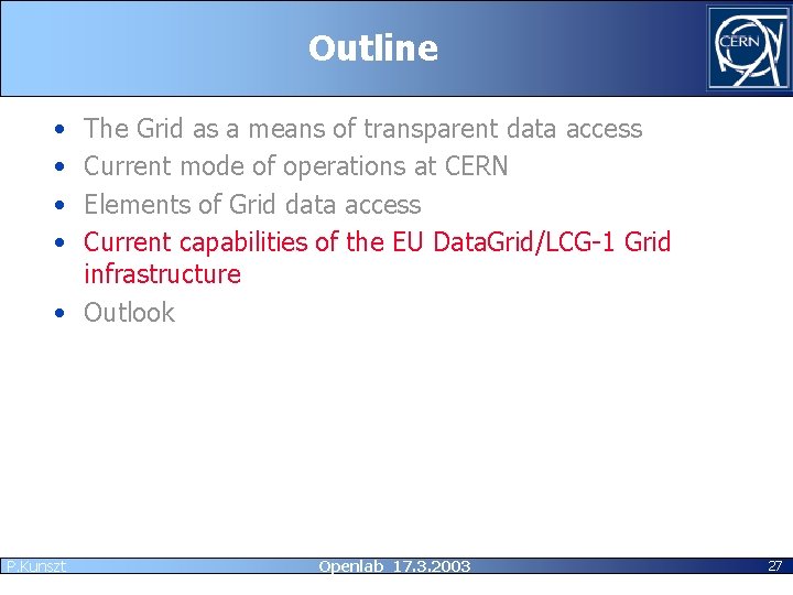 Outline • • The Grid as a means of transparent data access Current mode