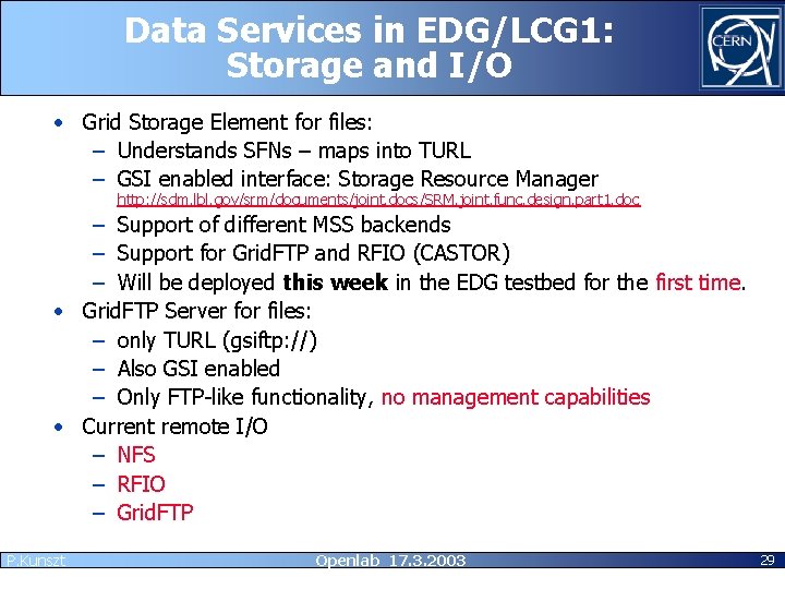 Data Services in EDG/LCG 1: Storage and I/O • Grid Storage Element for files: