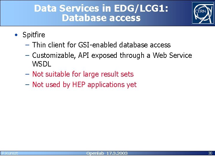 Data Services in EDG/LCG 1: Database access • Spitfire – Thin client for GSI-enabled