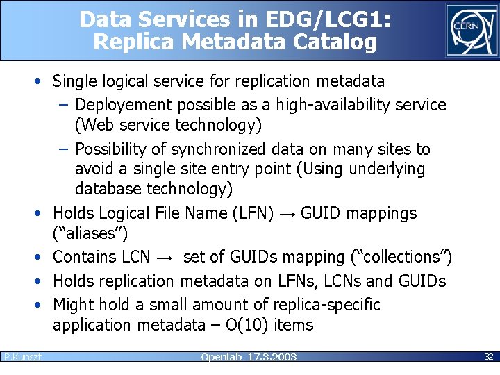 Data Services in EDG/LCG 1: Replica Metadata Catalog • Single logical service for replication