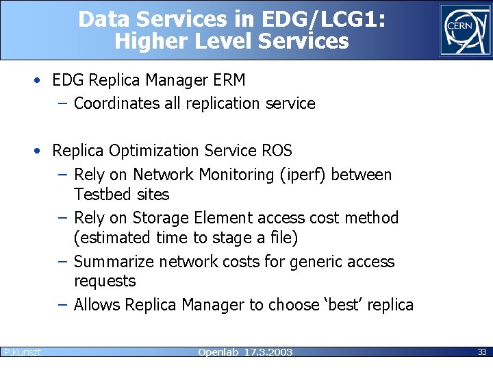 Data Services in EDG/LCG 1: Higher Level Services • EDG Replica Manager ERM –