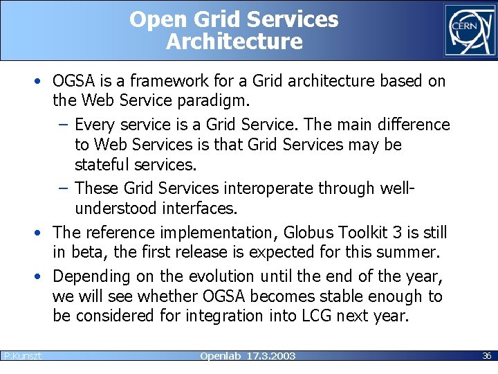 Open Grid Services Architecture • OGSA is a framework for a Grid architecture based