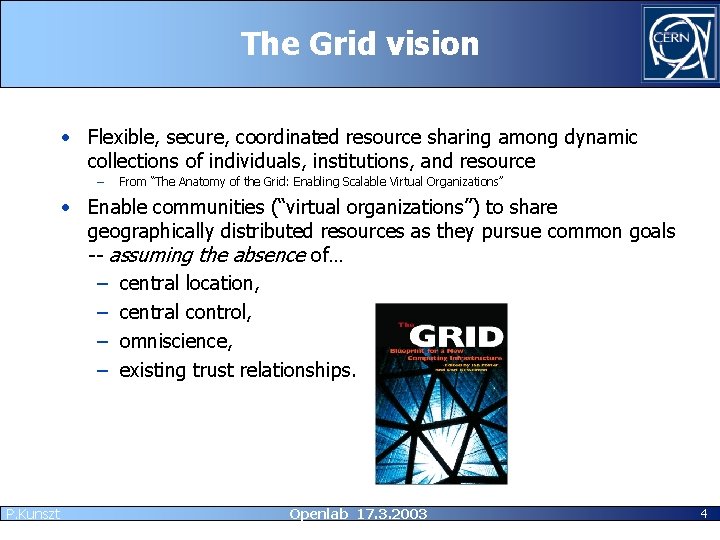 The Grid vision • Flexible, secure, coordinated resource sharing among dynamic collections of individuals,