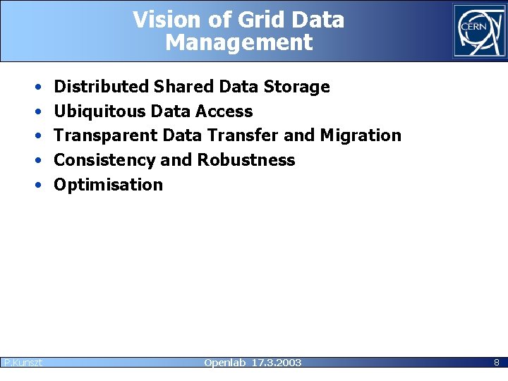 Vision of Grid Data Management • • • P. Kunszt Distributed Shared Data Storage