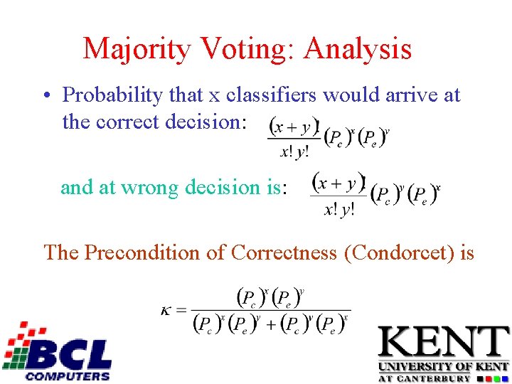 Majority Voting: Analysis • Probability that x classifiers would arrive at the correct decision:
