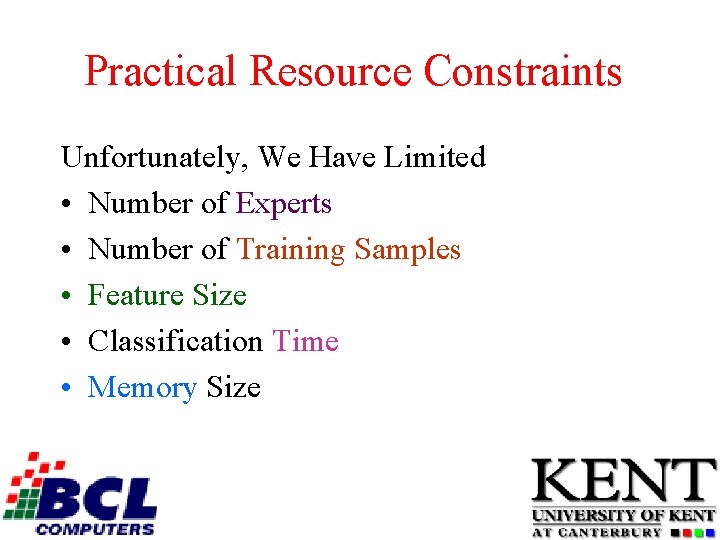 Practical Resource Constraints Unfortunately, We Have Limited • Number of Experts • Number of