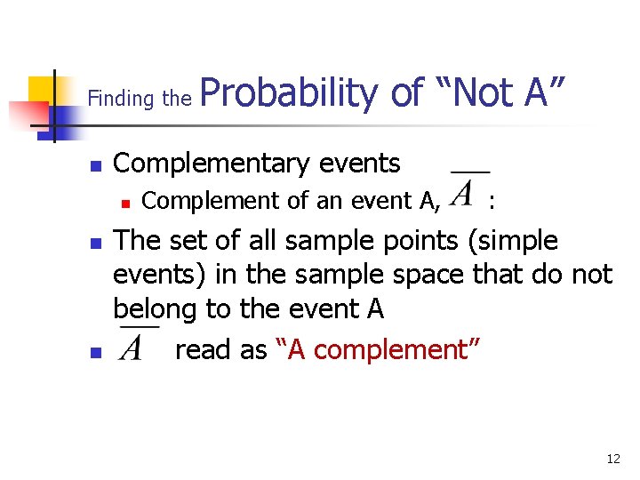 Finding the n Complementary events n n n Probability of “Not A” Complement of Finding the n Complementary events n n n Probability of “Not A” Complement of