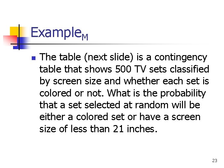 Example. M n The table (next slide) is a contingency table that shows 500 Example. M n The table (next slide) is a contingency table that shows 500