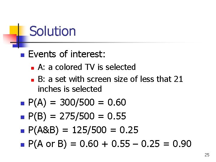 Solution n Events of interest: n n n A: a colored TV is selected Solution n Events of interest: n n n A: a colored TV is selected