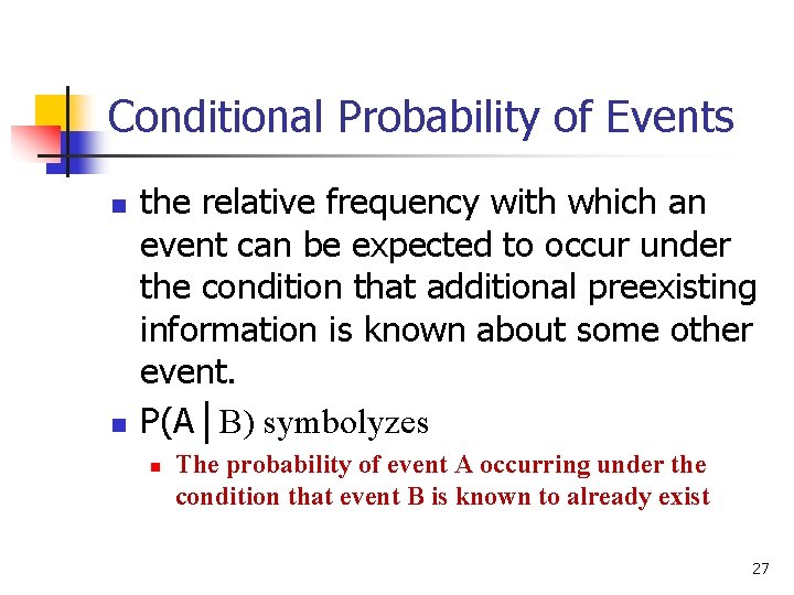 Conditional Probability of Events n n the relative frequency with which an event can Conditional Probability of Events n n the relative frequency with which an event can