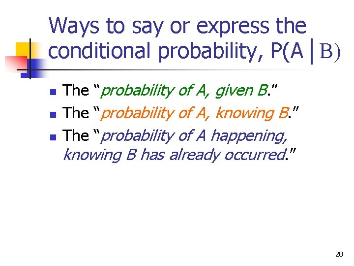 Ways to say or express the conditional probability, P(A│B) n n n The “probability Ways to say or express the conditional probability, P(A│B) n n n The “probability