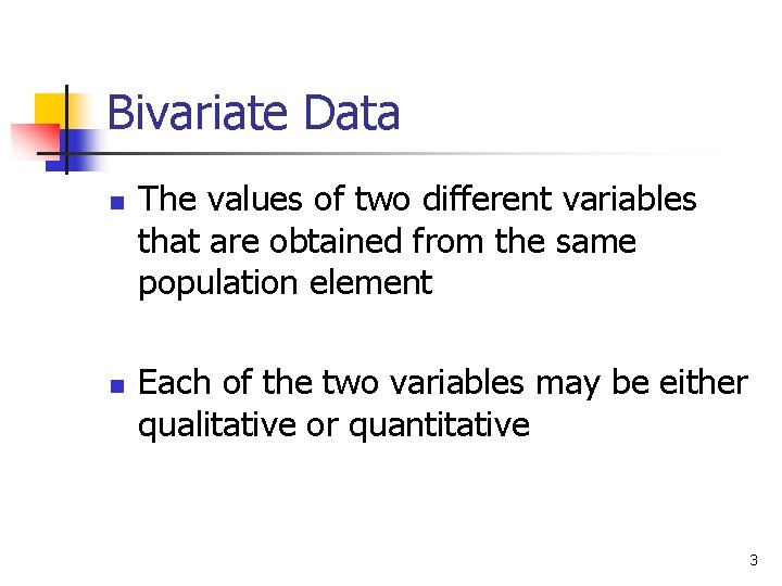 Bivariate Data n n The values of two different variables that are obtained from Bivariate Data n n The values of two different variables that are obtained from