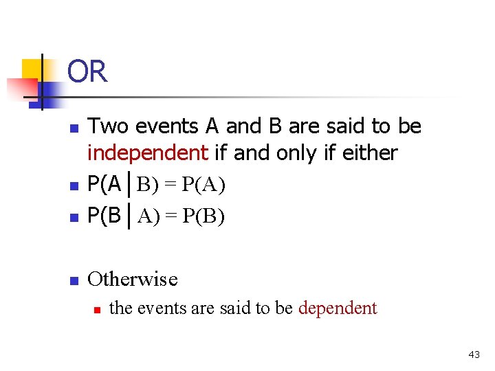 OR n Two events A and B are said to be independent if and OR n Two events A and B are said to be independent if and