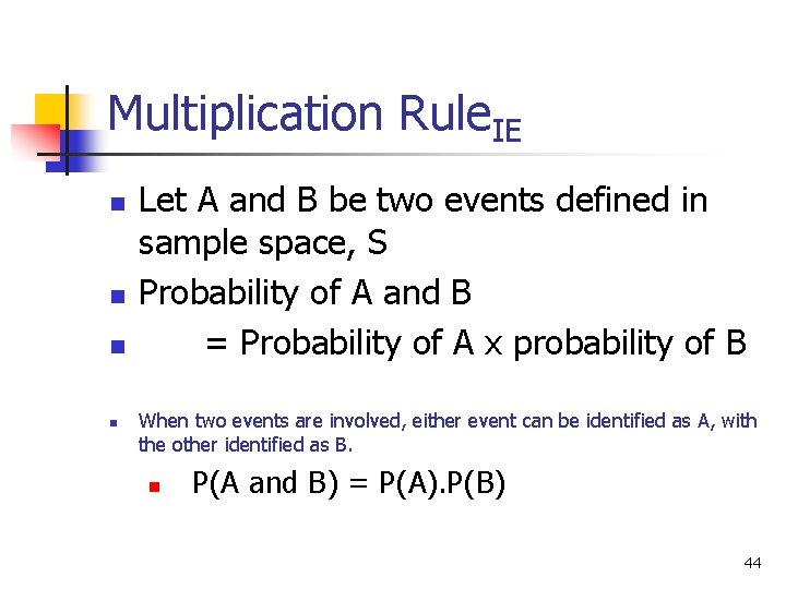 Multiplication Rule. IE n n Let A and B be two events defined in Multiplication Rule. IE n n Let A and B be two events defined in