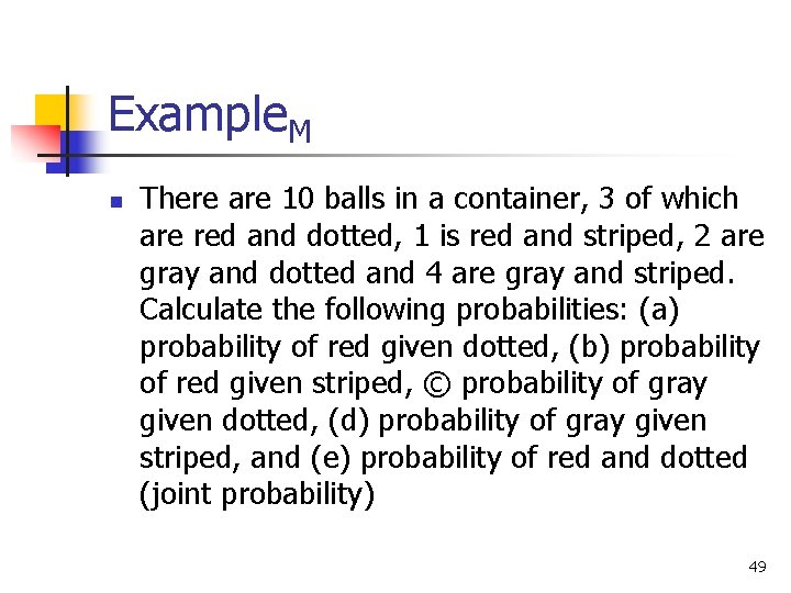 Example. M n There are 10 balls in a container, 3 of which are Example. M n There are 10 balls in a container, 3 of which are