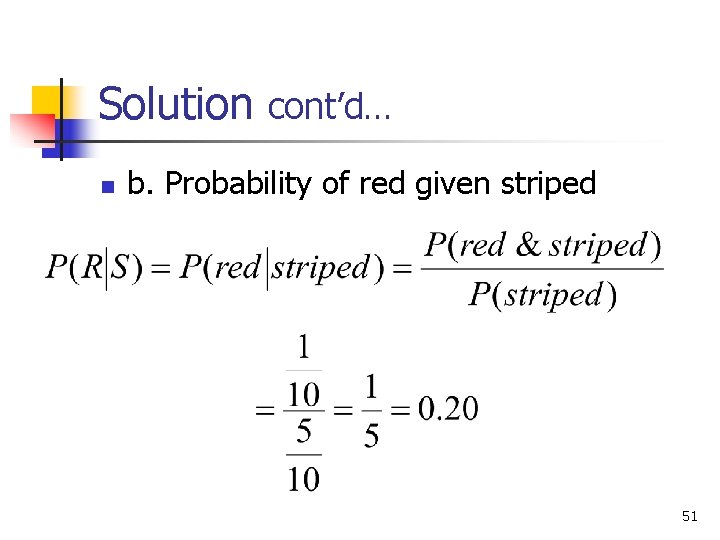 Solution cont’d… n b. Probability of red given striped 51 Solution cont’d… n b. Probability of red given striped 51