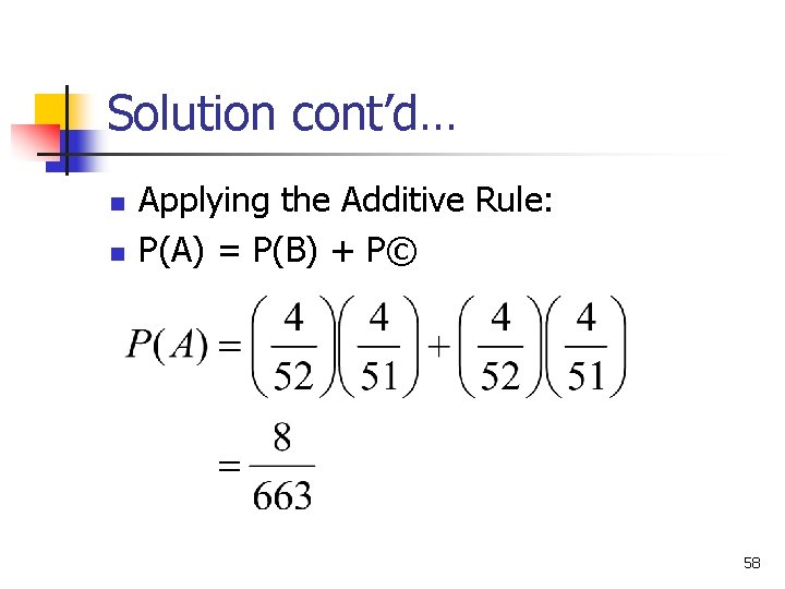 Solution cont’d… n n Applying the Additive Rule: P(A) = P(B) + P© 58 Solution cont’d… n n Applying the Additive Rule: P(A) = P(B) + P© 58