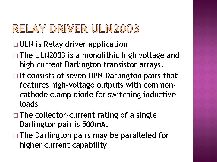 � ULN is Relay driver application � The ULN 2003 is a monolithic high