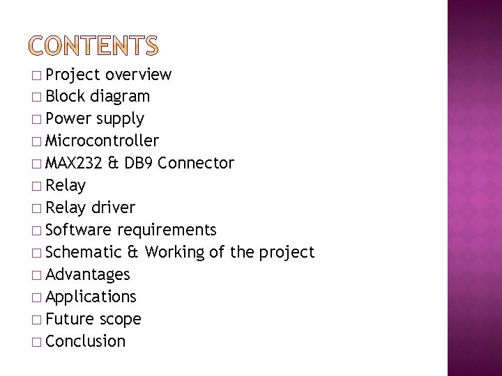 � Project overview � Block diagram � Power supply � Microcontroller � MAX 232