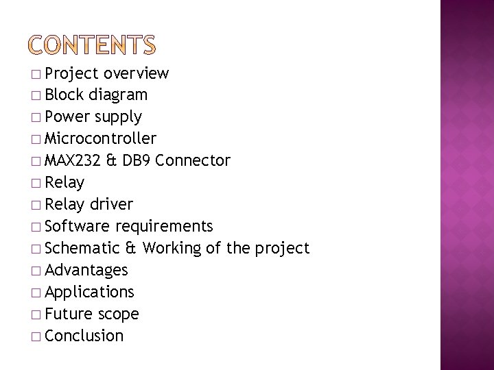 � Project overview � Block diagram � Power supply � Microcontroller � MAX 232