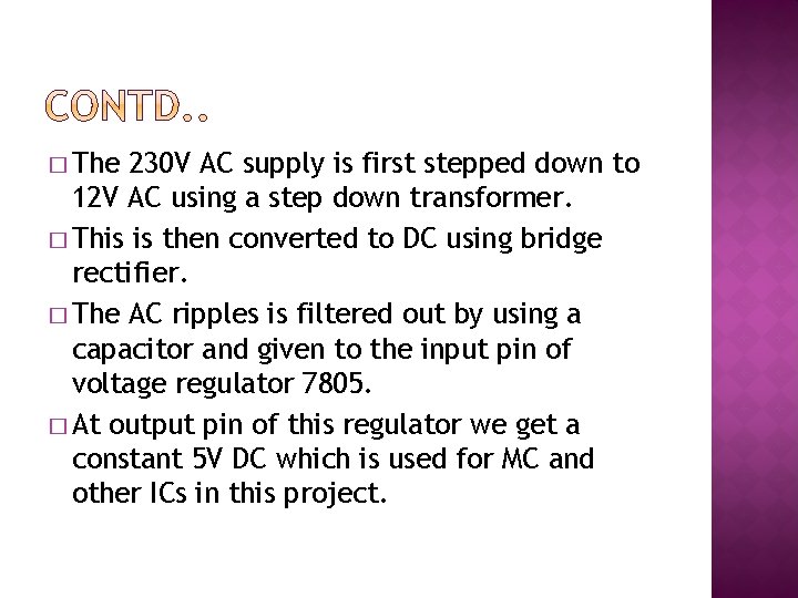 � The 230 V AC supply is first stepped down to 12 V AC