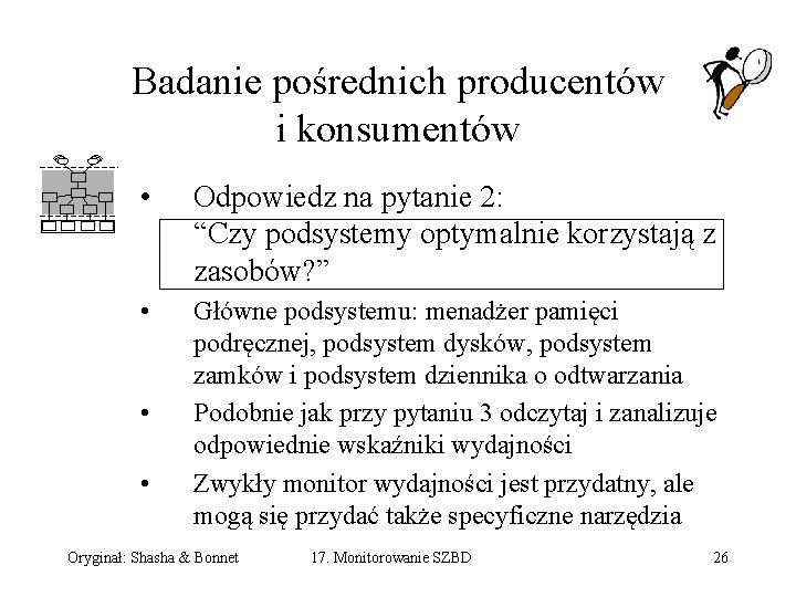 Badanie pośrednich producentów i konsumentów • Odpowiedz na pytanie 2: “Czy podsystemy optymalnie korzystają