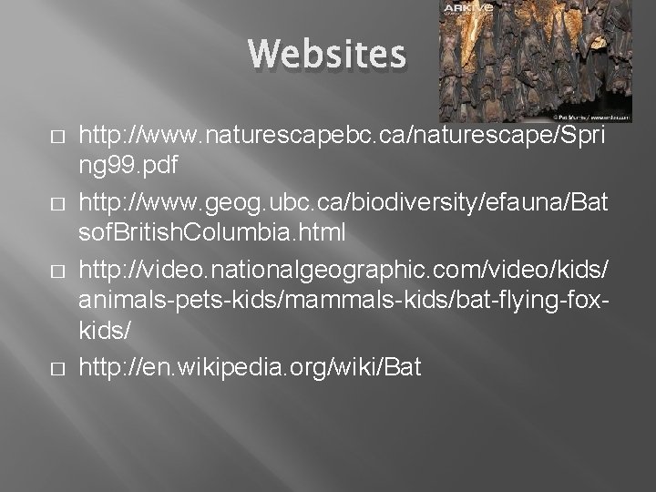 Websites � � http: //www. naturescapebc. ca/naturescape/Spri ng 99. pdf http: //www. geog. ubc.