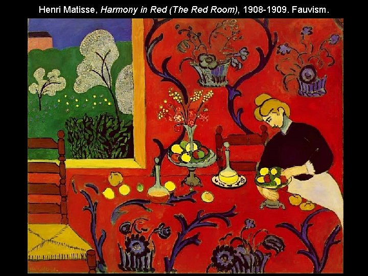 Henri Matisse, Harmony in Red (The Red Room), 1908 -1909. Fauvism. 