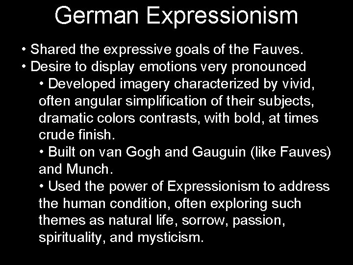 German Expressionism • Shared the expressive goals of the Fauves. • Desire to display