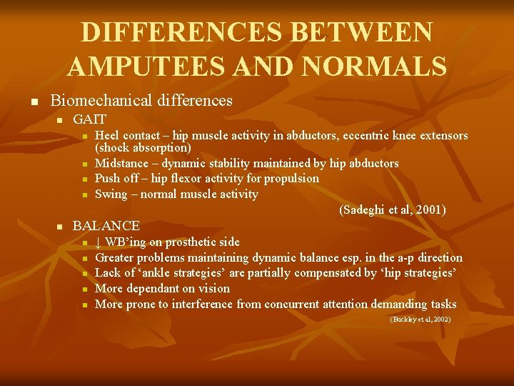 DIFFERENCES BETWEEN AMPUTEES AND NORMALS n Biomechanical differences n GAIT n n n Heel