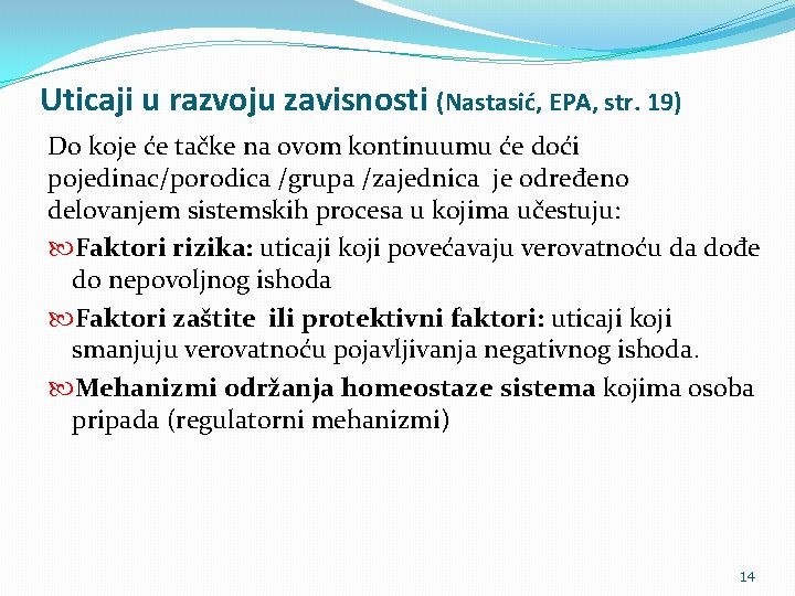 Uticaji u razvoju zavisnosti (Nastasić, EPA, str. 19) Do koje će tačke na ovom