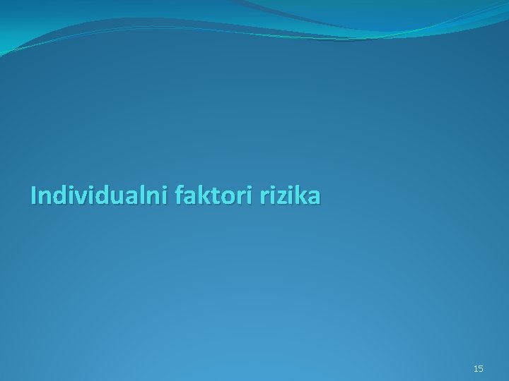 Individualni faktori rizika 15 