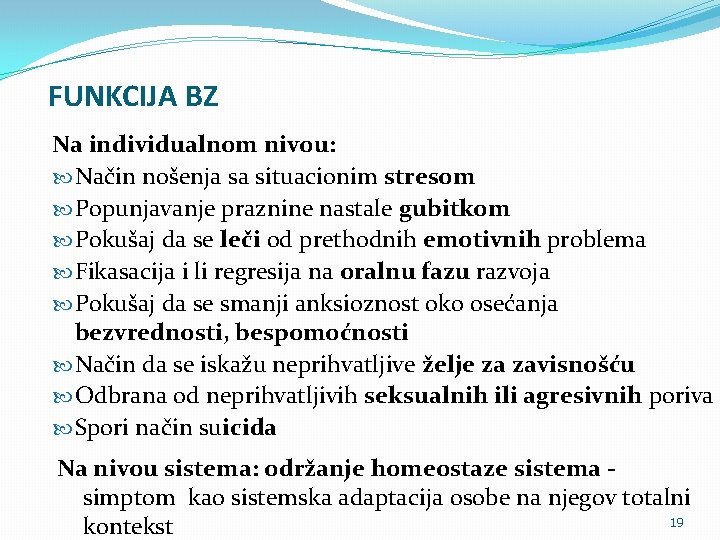 FUNKCIJA BZ Na individualnom nivou: Način nošenja sa situacionim stresom Popunjavanje praznine nastale gubitkom