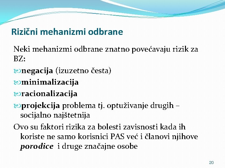 Rizični mehanizmi odbrane Neki mehanizmi odbrane znatno povećavaju rizik za BZ: negacija (izuzetno česta)