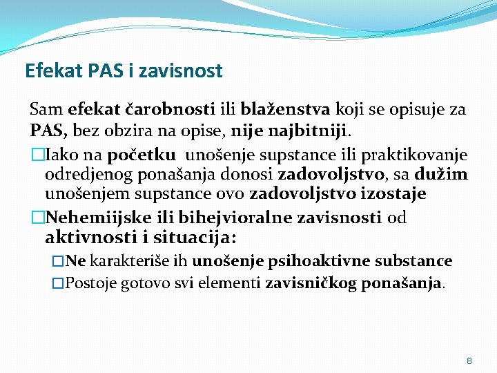 Efekat PAS i zavisnost Sam efekat čarobnosti ili blaženstva koji se opisuje za PAS,