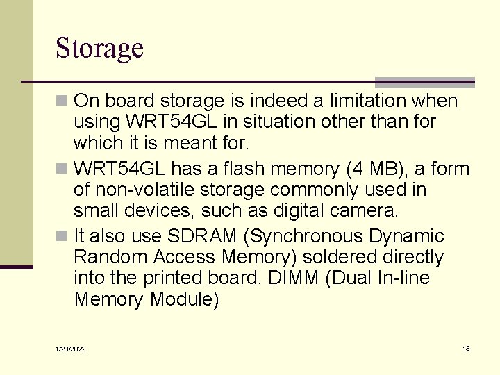 Storage n On board storage is indeed a limitation when using WRT 54 GL