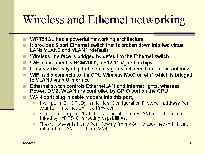 Wireless and Ethernet networking n WRT 54 GL has a powerful networking architecture n
